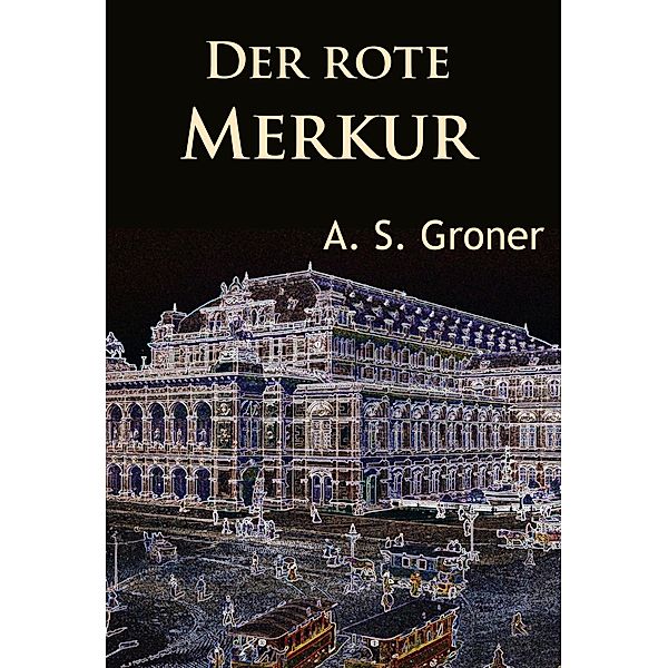 Der rote Merkur, A. S. Groner