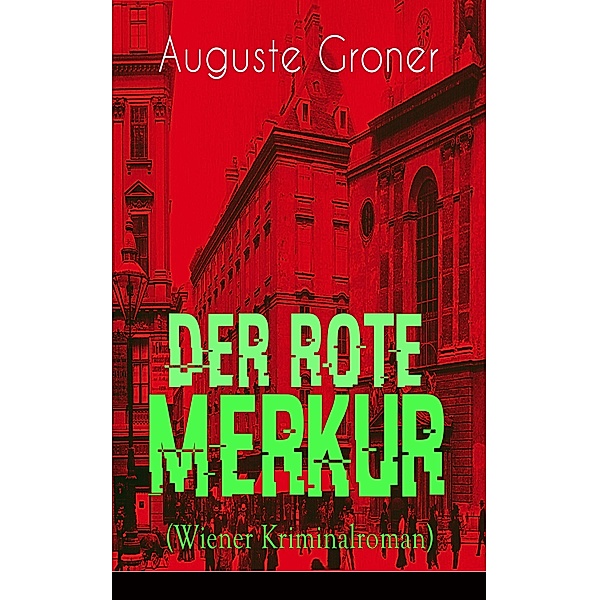 Der rote Merkur (Wiener Kriminalroman), Auguste Groner