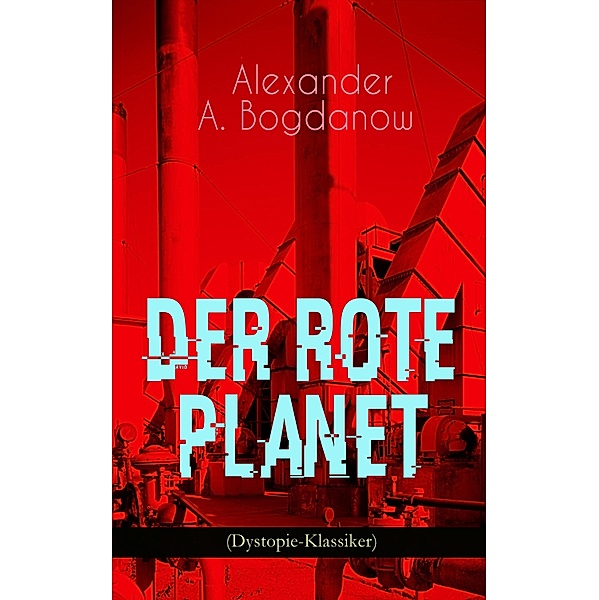 Der rote Planet (Dystopie-Klassiker), Alexander A. Bogdanow