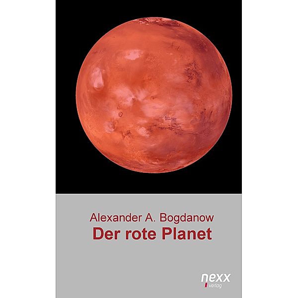 Der rote Planet / nexx classics - WELTLITERATUR NEU INSPIRIERT, Alexander Alexandrowitsch Bogdanow