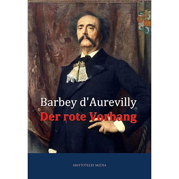 Der rote Vorhang, Jules Amédée Barbey d' Aurevilly