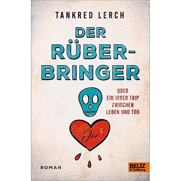 Der Rüberbringer oder Ein irrer Trip zwischen Leben und Tod, Tankred Lerch