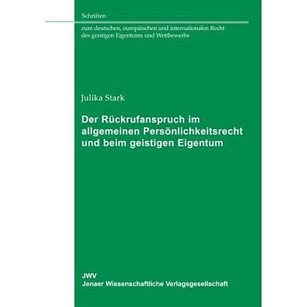 Der Rückrufanspruch im allgemeinen Persönlichkeitsrecht und beim geistigen Eigentum, Julika Stark