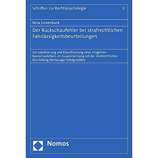 Der Rückschaufehler bei strafrechtlichen Fahrlässigkeitsbeurteilungen / Schriften zur Rechtspsychologie Bd.3, Nina Linnenbank