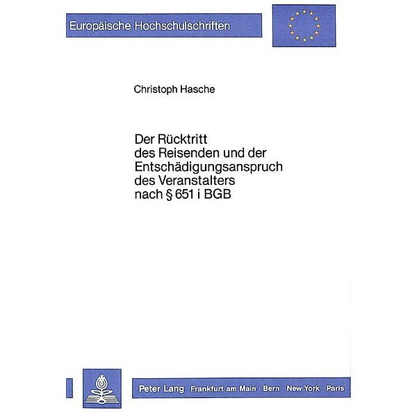 Der Rücktritt des Reisenden und der Entschädigungsanspruch des Veranstalters nach 651 i BGB, Christoph Hasche