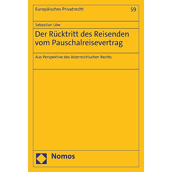 Der Rücktritt des Reisenden vom Pauschalreisevertrag / Europäisches Privatrecht Bd.59, Sebastian Löw