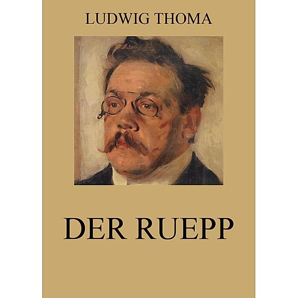 Der Ruepp, Ludwig Thoma