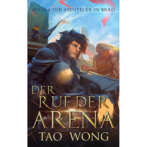 Der Ruf der Arena / Abenteuer in Brad Bd.4, Tao Wong