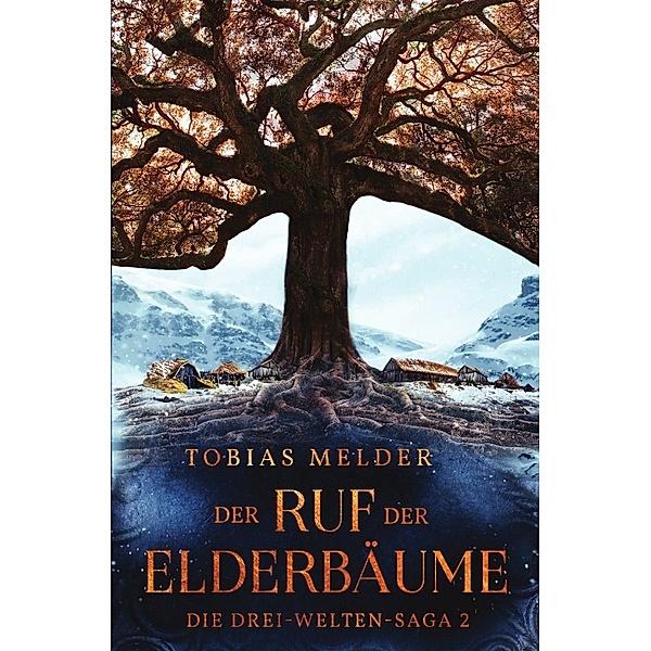 Der Ruf der Elderbäume (Die Drei-Welten-Saga: 2), Tobias Melder