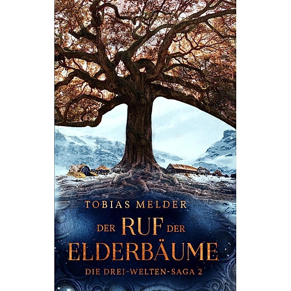 Der Ruf der Elderbäume / Die Drei-Welten-Saga Bd.2, Tobias Melder