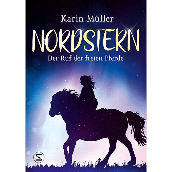 Der Ruf der freien Pferde / Nordstern Bd.1, Karin Müller