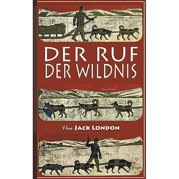 Der Ruf der Wildnis, Jack London, Franz Mairhofer (Übersetzer)