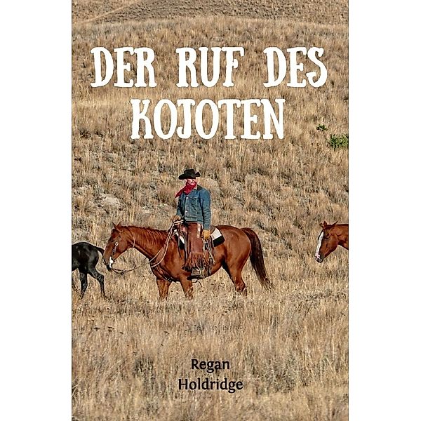 Der Ruf des Kojoten, Regan Holdridge