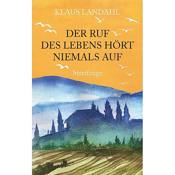 Der Ruf des Lebens hört niemals auf, Klaus Landahl