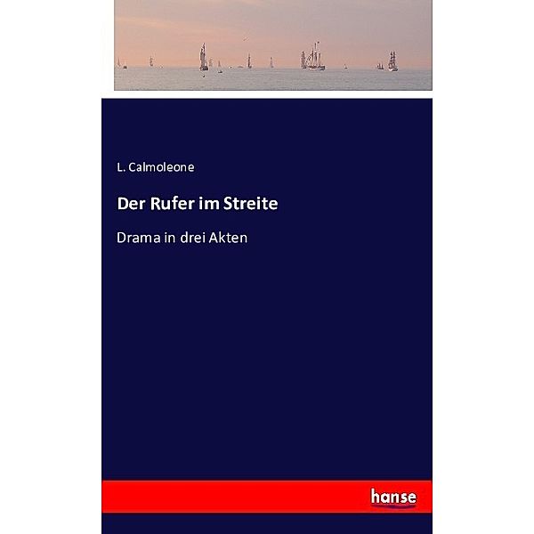 Der Rufer im Streite, L. Calmoleone