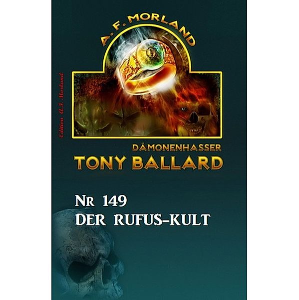 ¿Der Rufus-Kult Tony Ballard Nr. 149, A. F. Morland