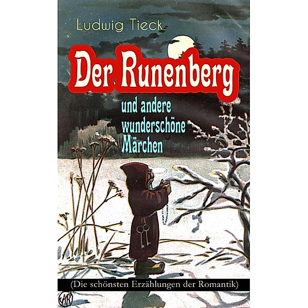 Der Runenberg und andere wunderschöne Märchen (Die schönsten Erzählungen der Romantik), Ludwig Tieck