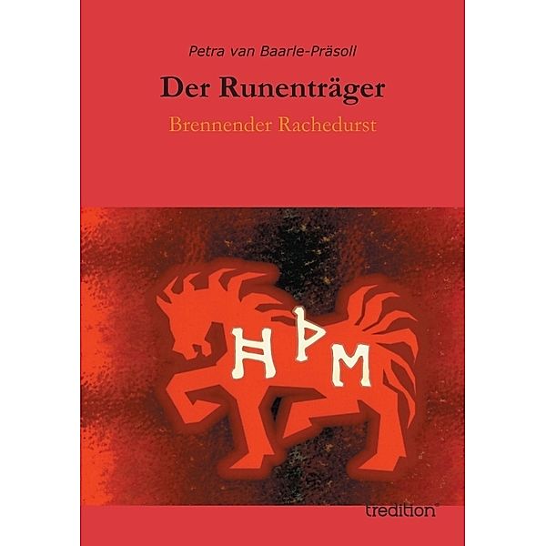 Der Runenträger - Brennender Rachedurst, Petra van Baarle-Präsoll