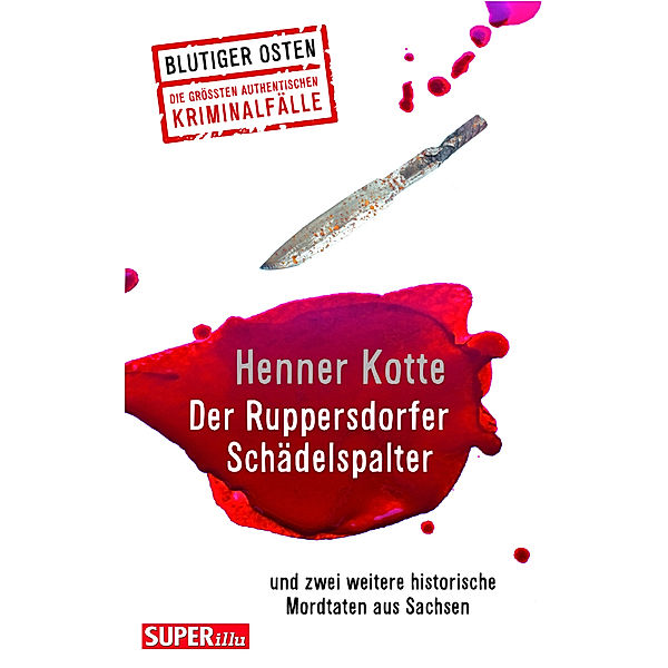 Der Ruppersdorfer Schädelspalter (Blutiger Osten Band 74), Henner Kotte