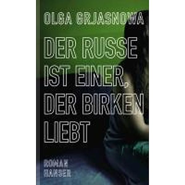 Der Russe ist einer, der Birken liebt, Olga Grjasnowa