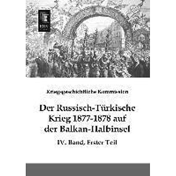 Der Russisch-Tu rkische Krieg 1877-1878 auf der Balkan-Halbinsel.Bd.4/1