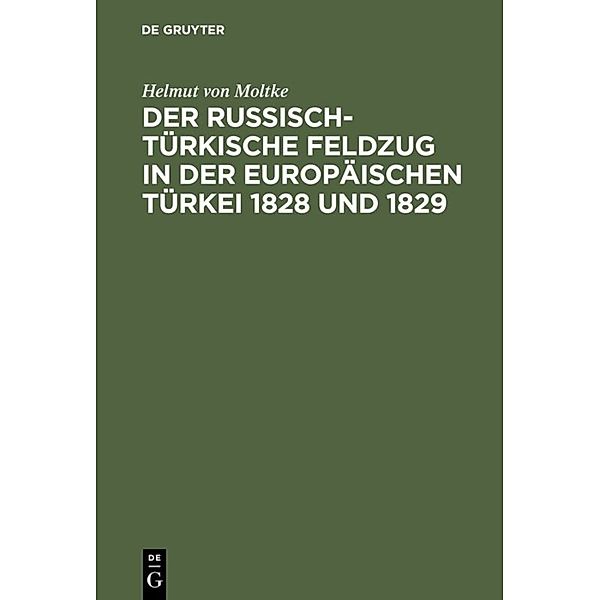 Der russisch-türkische Feldzug in der europäischen Türkei 1828 und 1829, Helmuth Karl Bernhard von Moltke