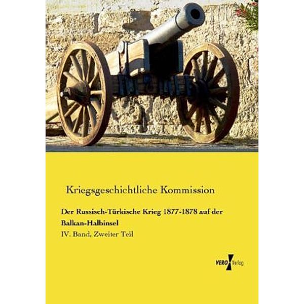 Der Russisch-Türkische Krieg 1877-1878 auf der Balkan-Halbinsel, Kriegsgeschichtliche Kommission