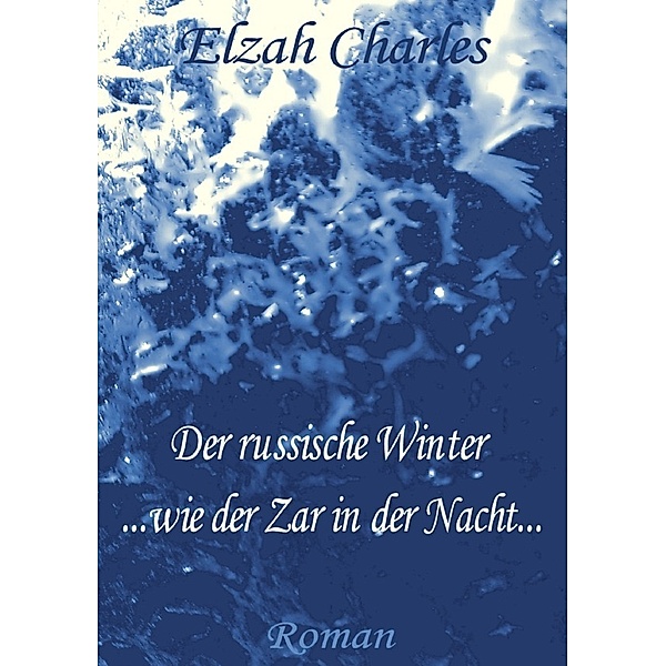 Der russische Winter ... wie der Zar in der Nacht..., Elzah Charles