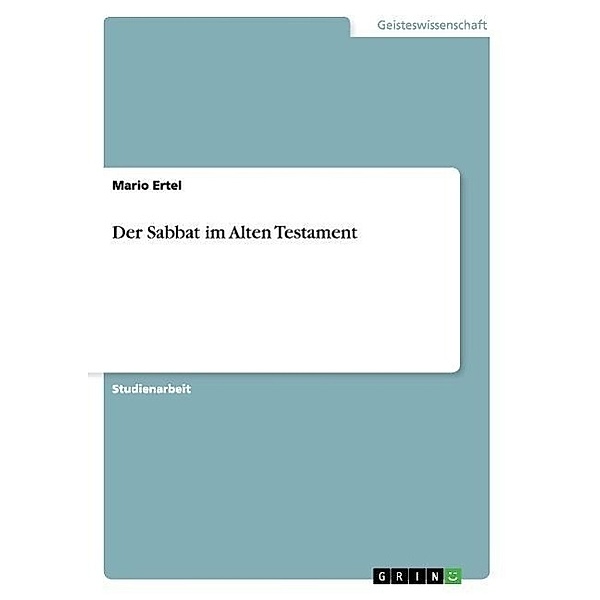 Der Sabbat im Alten Testament, Mario Ertel