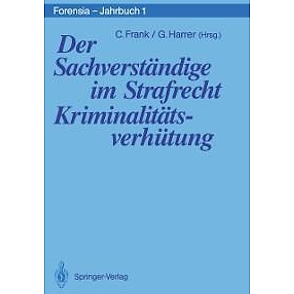 Der Sachverständige im Strafrecht Kriminalitätsverhütung / Forensia - Jahrbuch Bd.1