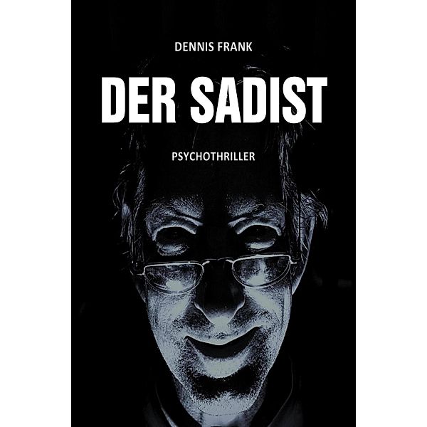 Der Sadist, Dennis Frank