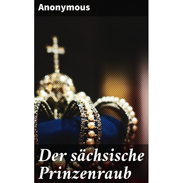 Der sächsische Prinzenraub, Anonymous