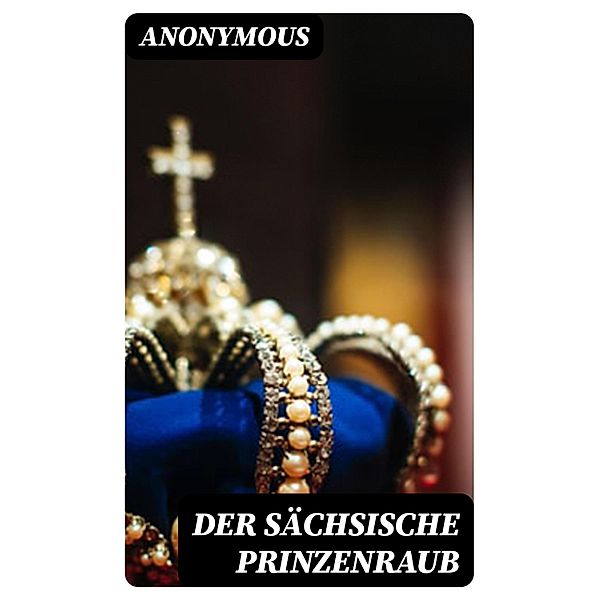 Der sächsische Prinzenraub, Anonymous