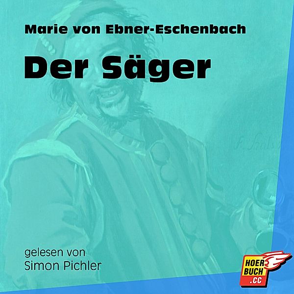 Der Säger, Marie von Ebner-Eschenbach