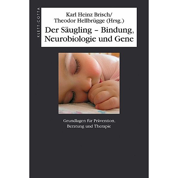 Der Säugling - Bindung, Neurobiologie und Gene