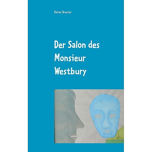 Der Salon des Monsieur Westbury, Rainer Bressler