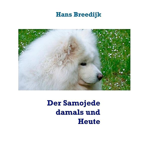 Der Samojede damals und Heute, Hans Breedijk