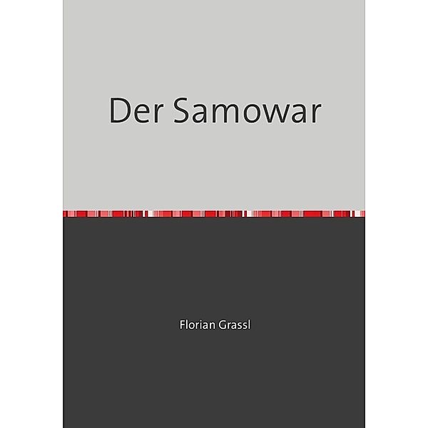 Der Samowar, Florian Grassl