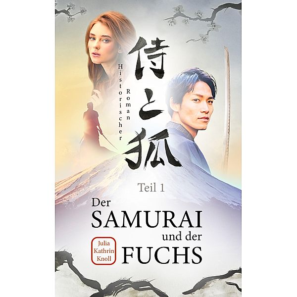 Der Samurai und der Fuchs / Der Samurai und der Fuchs Bd.1, Julia Kathrin Knoll