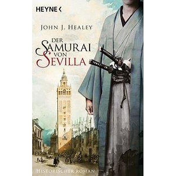 Der Samurai von Sevilla / Die Samurai-Saga Bd.1, John J. Healey