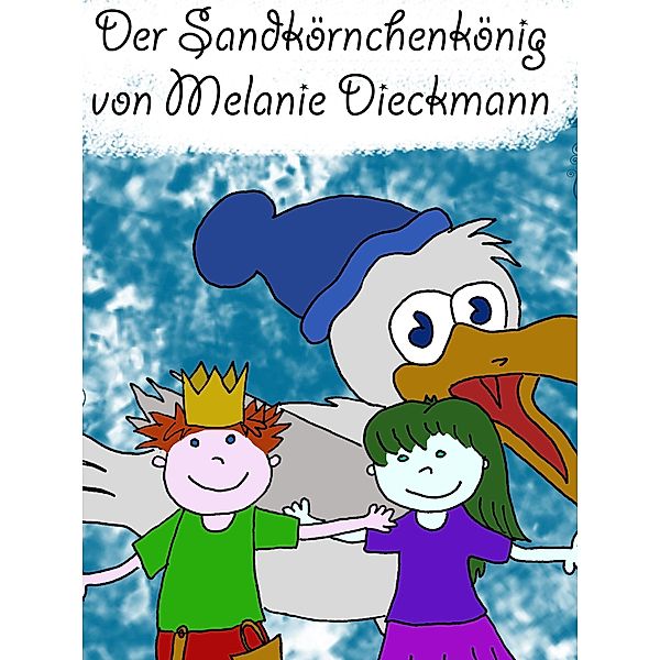 Der Sandkörnchenkönig, Melanie Dieckmann