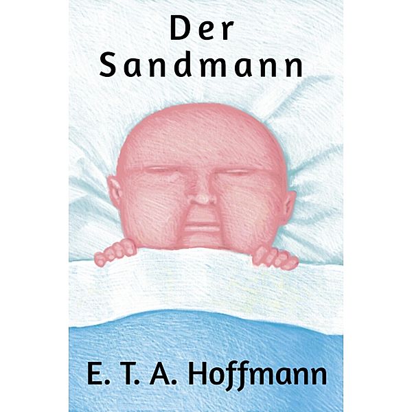 Der Sandmann. Erzählung, E. T. A. Hoffmann