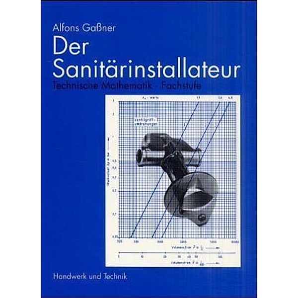 Der Sanitärinstallateur - Technische Mathematik, Alfons Gaßner