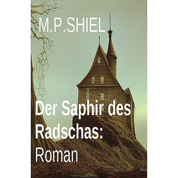 Der Saphir des Radschas: Roman, M. P. Shiel