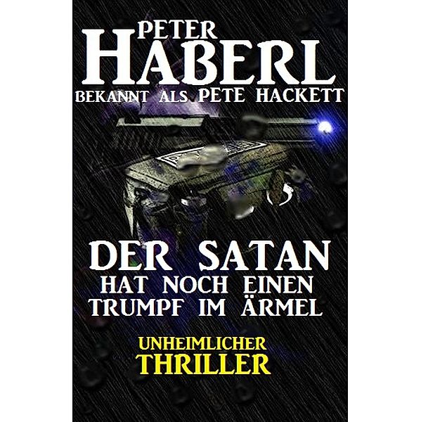 Der Satan hat noch einen Trumpf im Ärmel, Peter Haberl, Pete Hackett