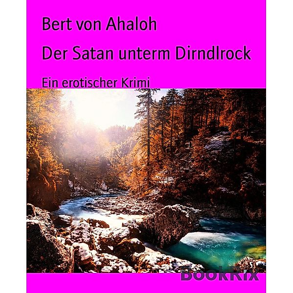 Der Satan unterm Dirndlrock, Bert von Ahaloh