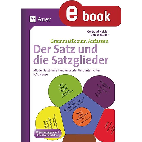 Der Satz und die Satzglieder / Grammatik zum Anfassen Grundschule, Gertraud Heisler, Denise Müller