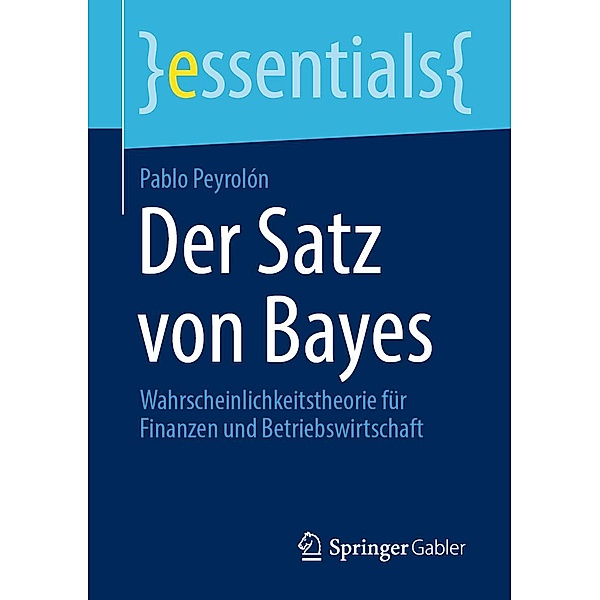 Der Satz von Bayes / essentials, Pablo Peyrolón