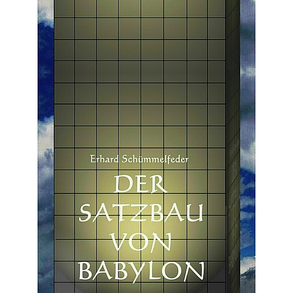DER SATZBAU VON BABYLON, Erhard Schümmelfeder