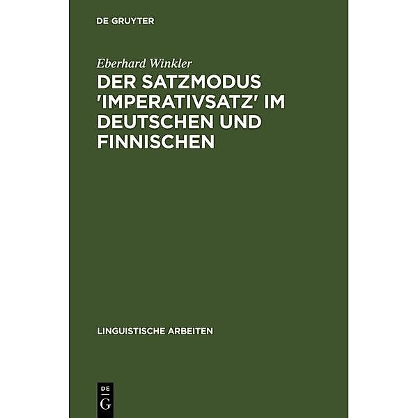 Der Satzmodus 'Imperativsatz' im Deutschen und Finnischen / Linguistische Arbeiten Bd.225, Eberhard Winkler